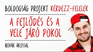 #2 A fejlődés és a vele járó pokol [Boldogság Projekt TV Kérdezz-felelek]