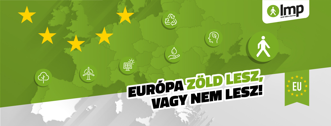 MIÉRT SZAVAZZ AZ LMP-re TATABÁNYÁN IS: Európa zöld lesz, vagy egyáltalán nem fog létezni!