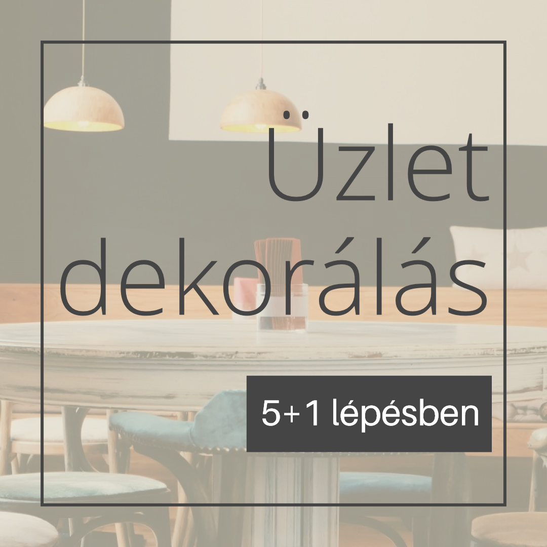 Üzlet dekorálás 5+1 lépésben