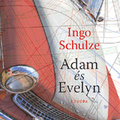 Ingo Schulze: Adam és Evelyn
