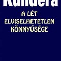 Milan Kundera: A lét elviselhetetlen könnyűsége