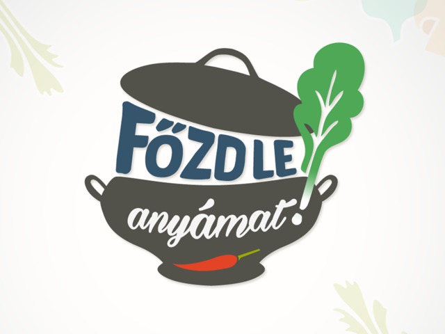 Főzd le anyámat!