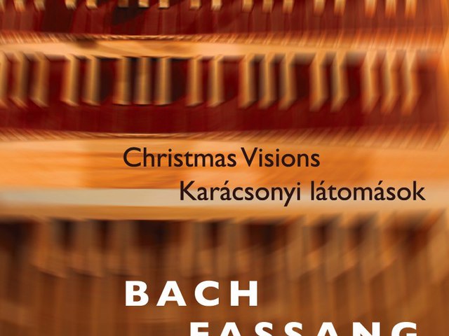 Johann Sebastian Bach orgonaművei és  Fassang László improvizációi karácsonyi dallamokra