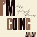 The Fiery Furnaces: I'm Going Away