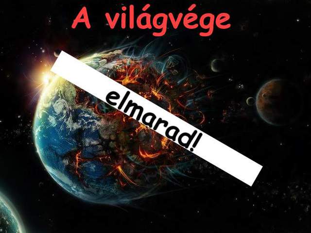 A világvége: elmarad!