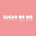 sugar or die