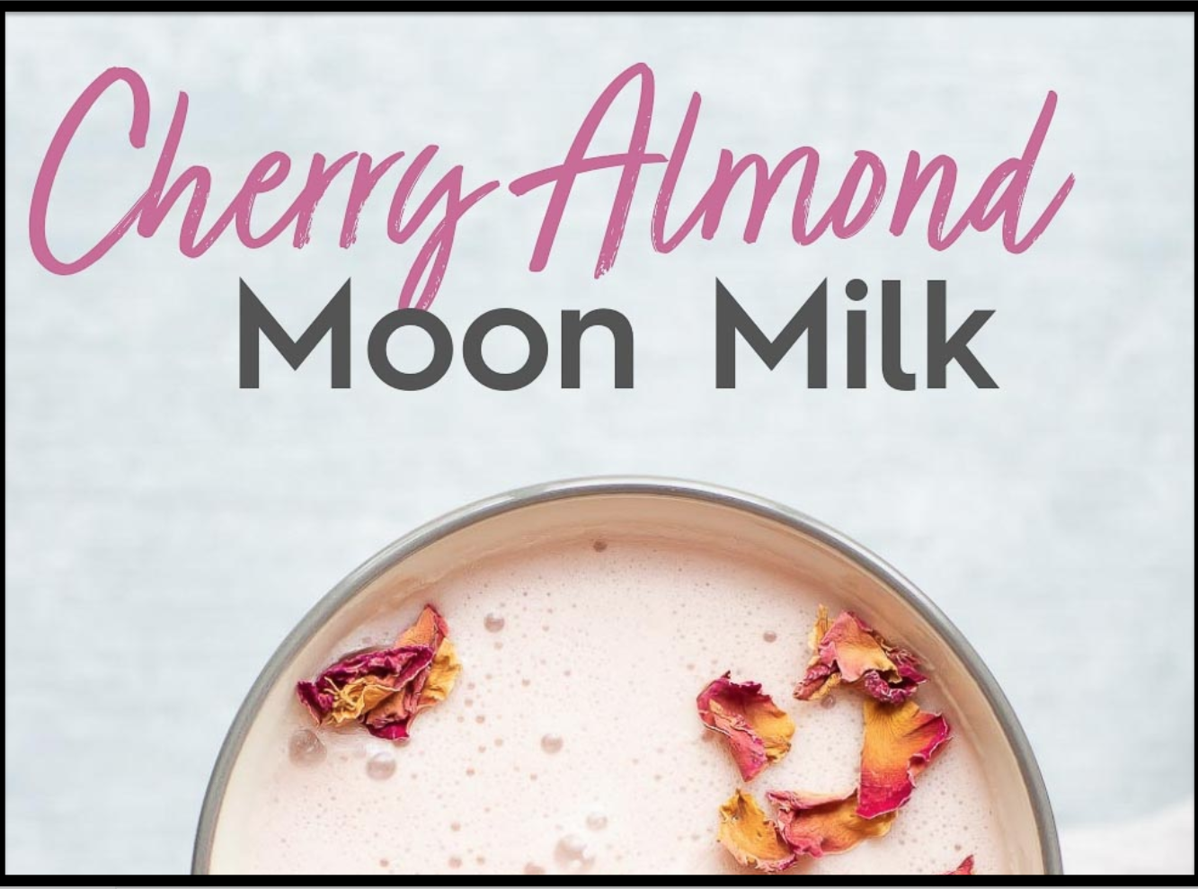 CHERRY ALMOND MOON MILK - THE ART OF CREATIVE BLOG WRITING