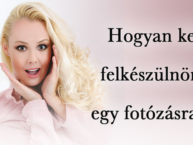 Hogyan kell felkészülnöm egy fotózásra?