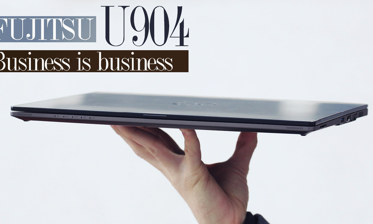 Fujitsu LIFEBOOK U904 - Business is business