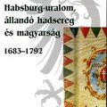 A statisztika haszna - Zachar József: Habsburg Uralom, állandó hadsereg és magyarság 1683-1792