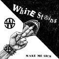 White Stains - Make Me Sick