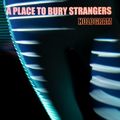 A Place To Bury Strangers - Hologram EP