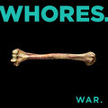 Whores. - War.