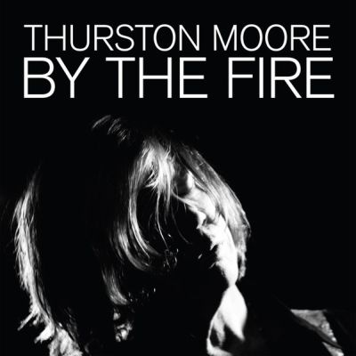 by_the_fire_thurston_moore.jpg