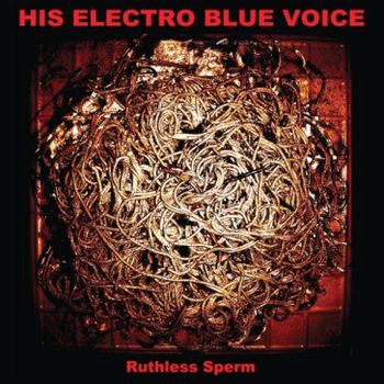 His-Electro-Blue-Voice-Ruthless-Sperm.jpg