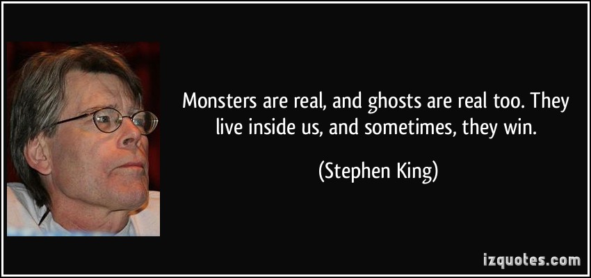 quote-monsters-are-real-and-ghosts-are-real-too-they-live-inside-us-and-sometimes-they-win-stephen-king-288754.jpg