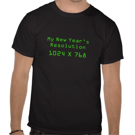 my_new_years_resolution_1024_x_768_tshirts-r63e3b4068c1d43a682f5662f7307fbbb_va6lr_512.jpg