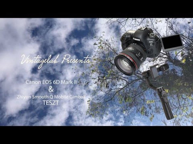 Canon EOS 6D mark II és Zhiyun Smooth Q Mobil Stabilizátor teszt