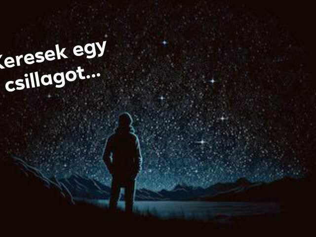 Keresek egy csillagot...