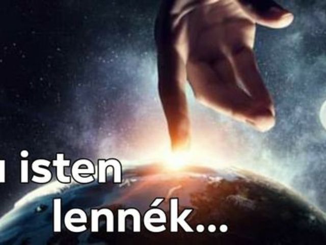 Ha Isten lennék...