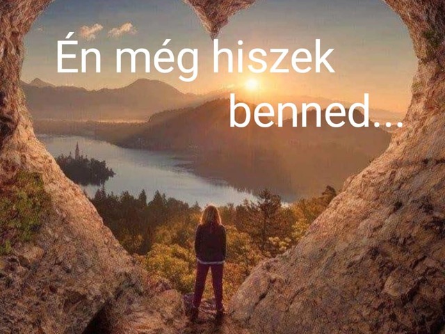 Én még hiszek benned...