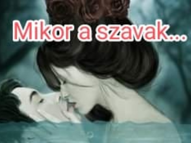 Mikor a szavak....