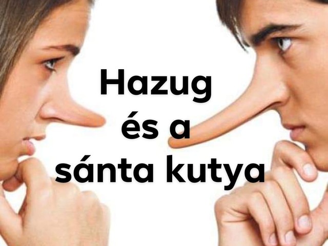 Hazug és a sánta kutya ...