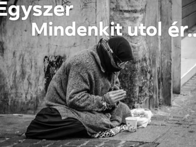 Egyszer mindenkit utol ér ...