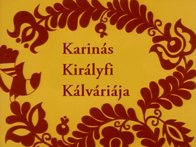 Karinás Királyfi Kálváriája - Népmese, igaz történet alapján