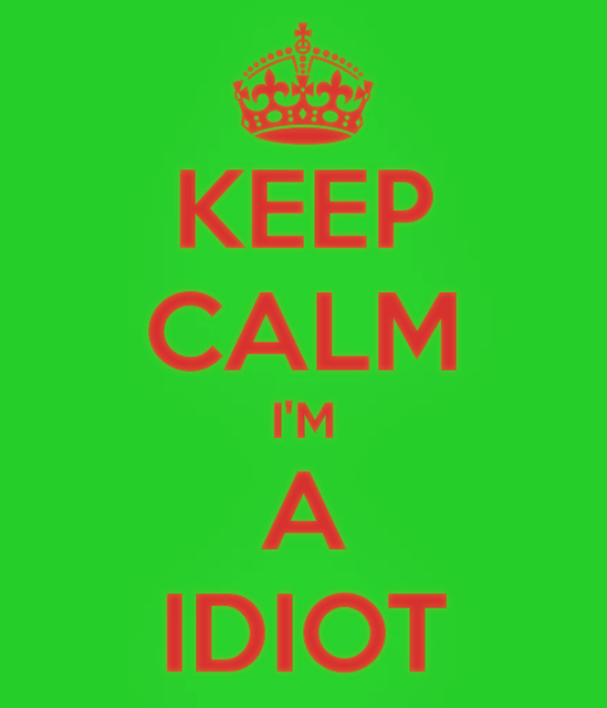 keep-calm-i-m-a-idiot-2[2]_1.png