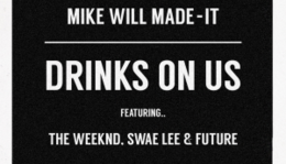 Dalpremier: Mike WiLL Made-It - Drinks On Us (featuring The Weeknd, Swae Lee & Future)