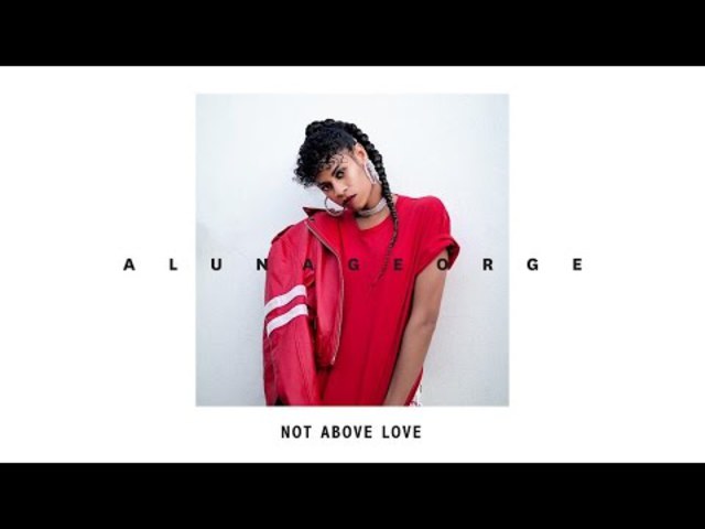 AlunaGeorge - Not Above Love magyarul