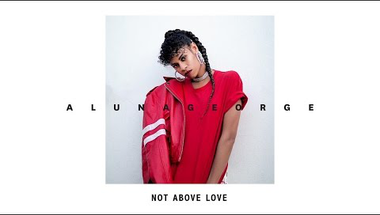 AlunaGeorge - Not Above Love magyarul