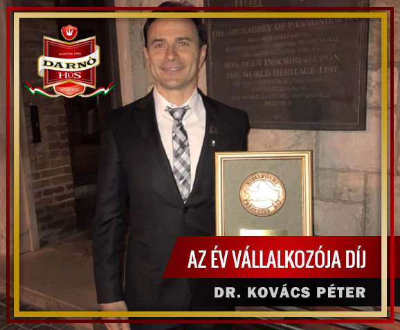 „Hogy kaptam meg az Év Üzletembere díjat?” - Dr. Kovács Péter a Darnó-Hús tulajdonosának őszinte vallomása...