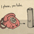 I phone, you tube.