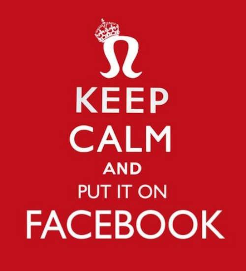 Keep calm and PUT IT ON FACEBOOK.jpg