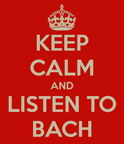 Keep calm and listen to Bach.jpg