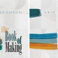 Eric Johnson: The Book Of Making / Yesterday Meets Today (2022)