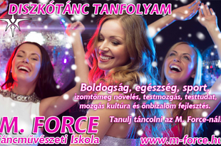 DISCO TÁNCOKTATÁS - Ha boldog akarok lenni --> IDE JÖVÖK ~ M. FORCE