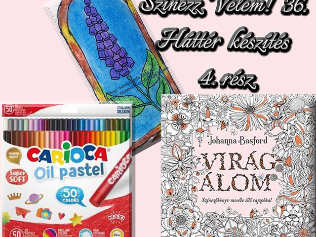 Színezz Velem! 36.- Johanna Basford Virágálom színezőkönyvéből – Háttér készítés 4. rész - Videóval