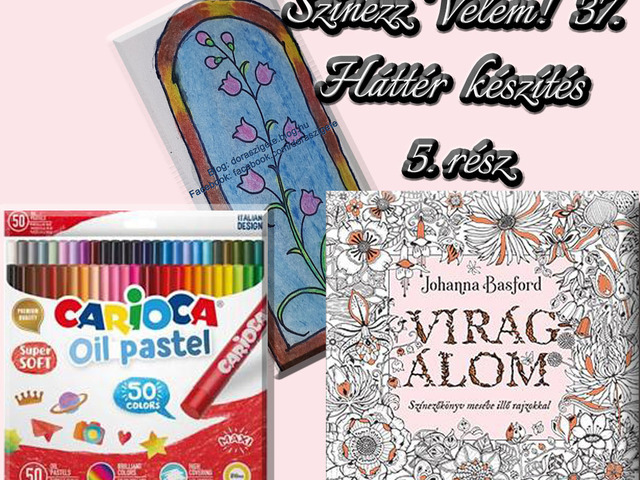 Színezz Velem! 37.- Johanna Basford Virágálom színezőkönyvéből – Háttér készítés 5. rész - Videóval