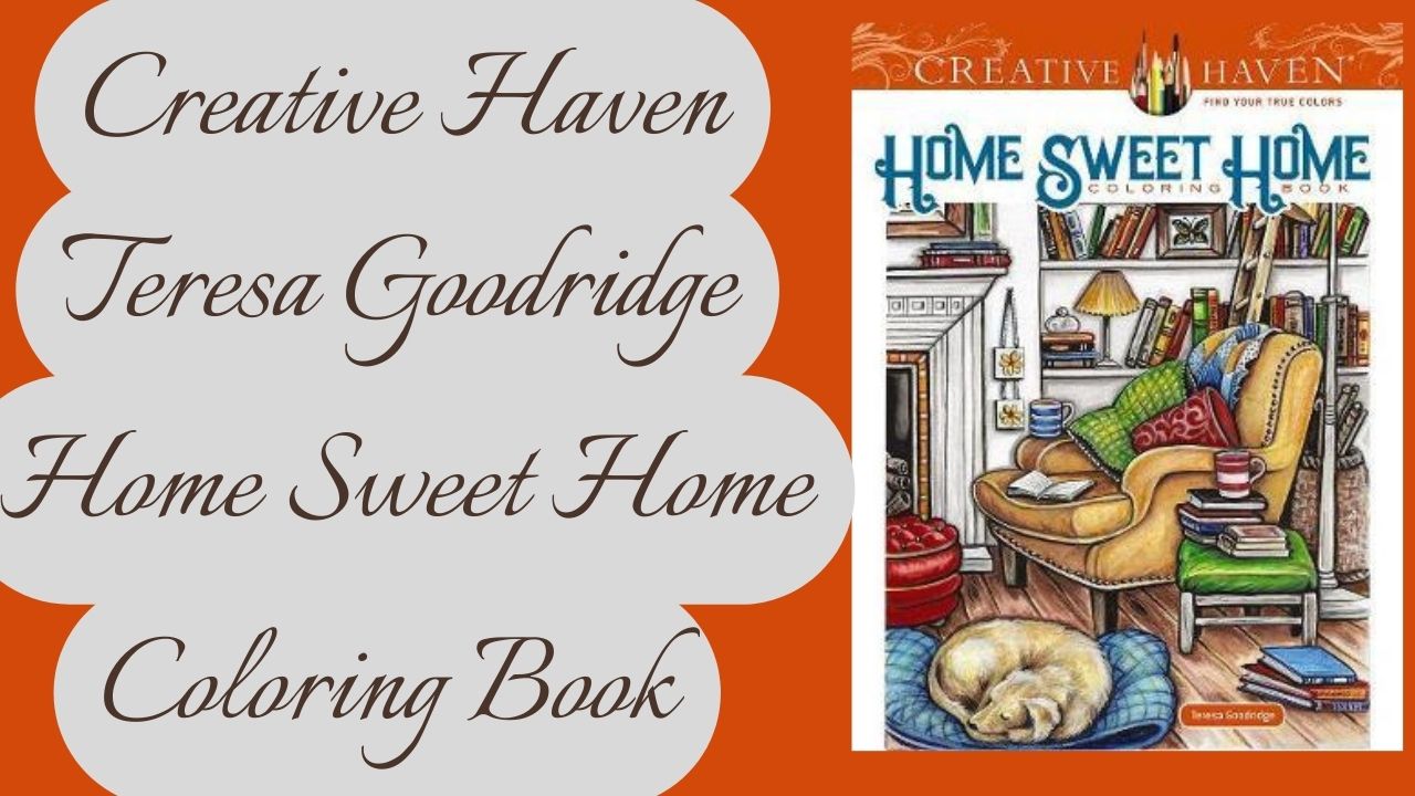 Teresa Goodridge Home Sweet Home Coloring Book (Creative Haven) – Videóval