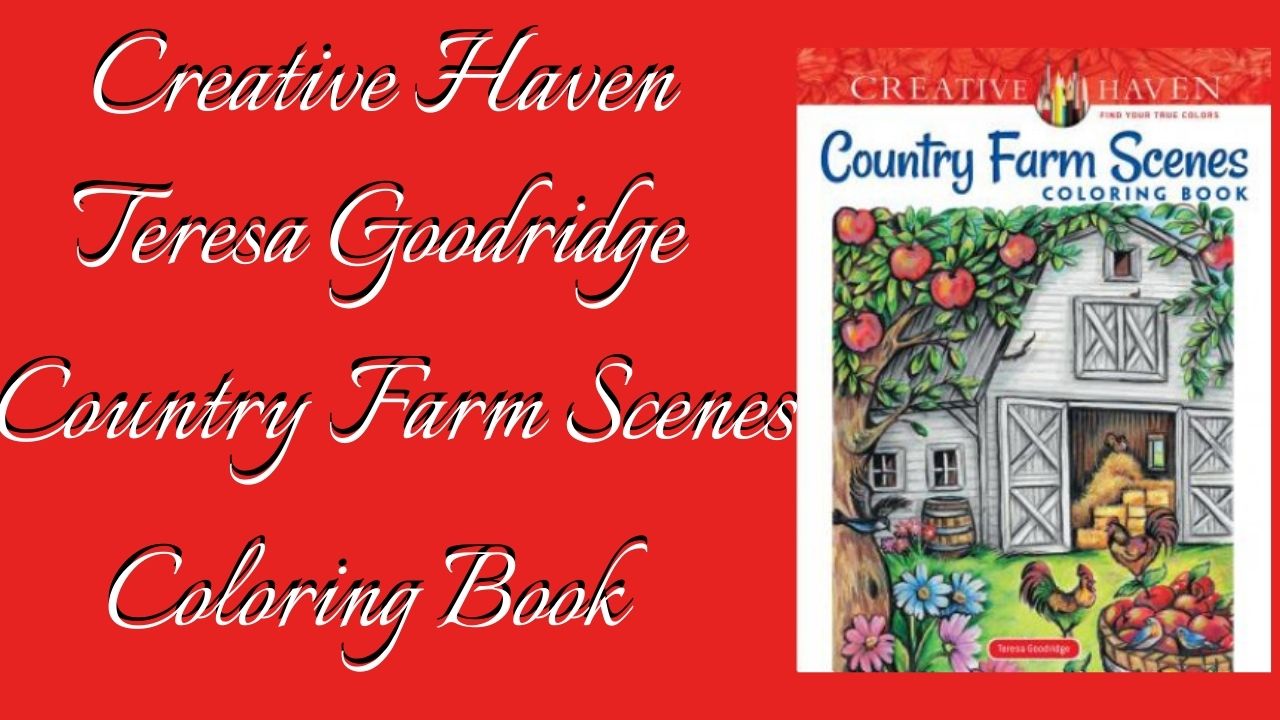 Teresa Goodridge Country Farm Scenes Coloring Book (Creative Haven) – Videóval