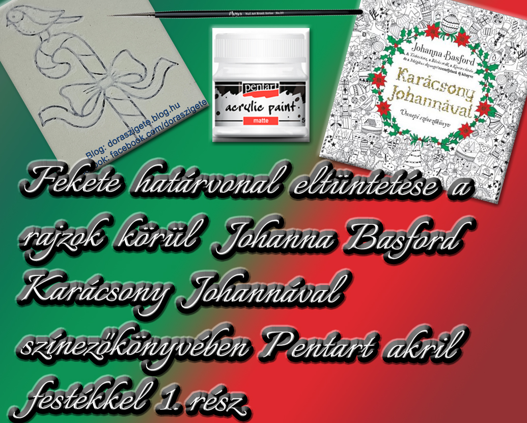 Fekete határvonal eltüntetése a rajzok körül Johanna Basford Karácsony Johannával színezőkönyvében Pentart akril festékkel 1. rész – Videóval