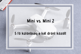 Mini vs. Mini 2 - 5 fő különbség a két drón között