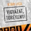 Nyáry Luca: Vigyázat, ​törékeny!