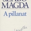 Szabó Magda: A pillanat