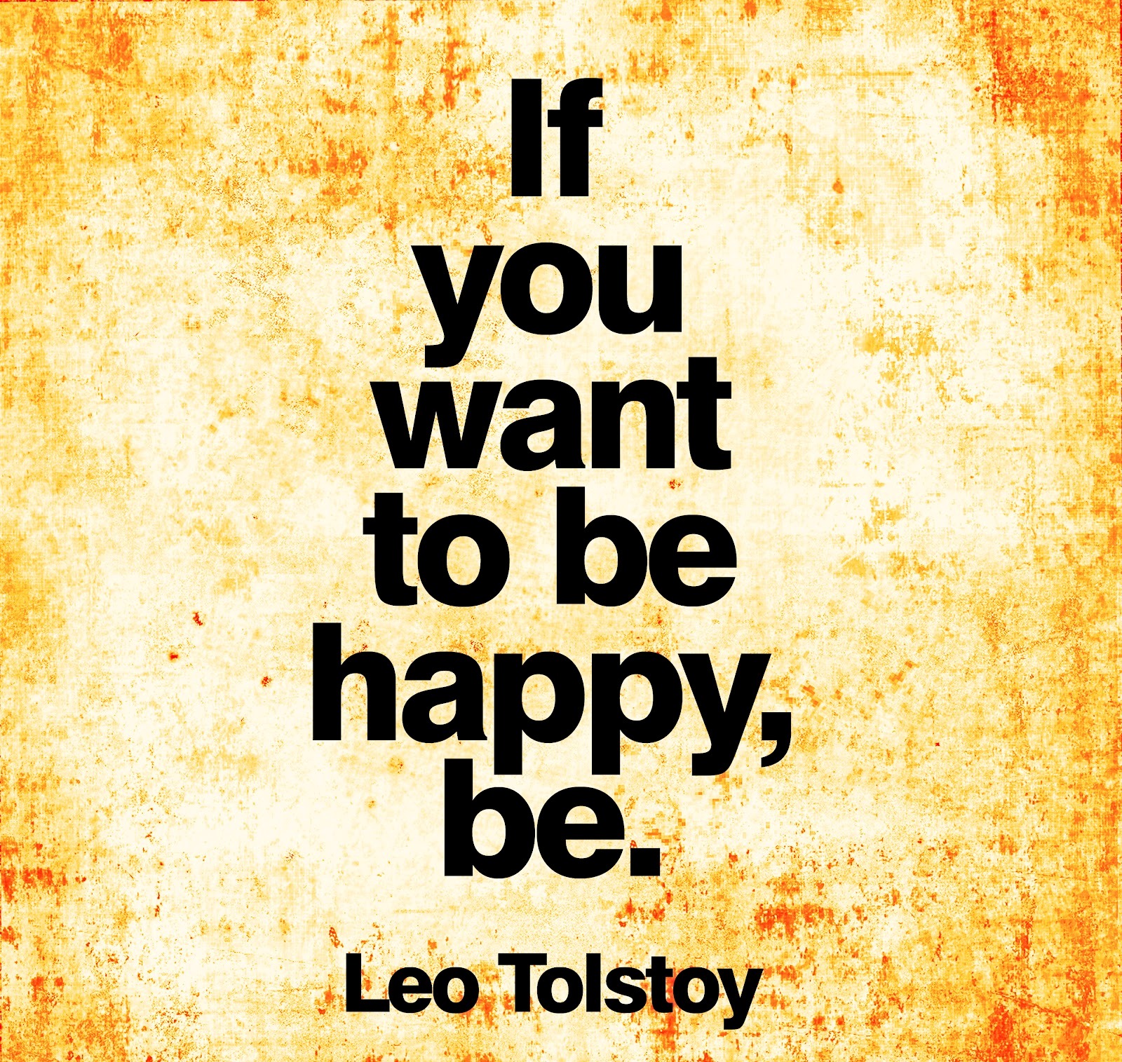 if-you-want-to-be-happy-be-leo-tolstoy-copy.jpg