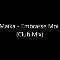 Maika - Embrasse Moi (club mix)