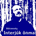 Interjúk önmagammal - bölcsesség